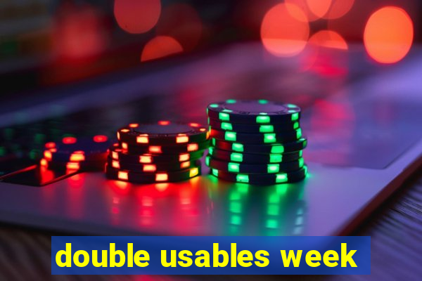 double usables week